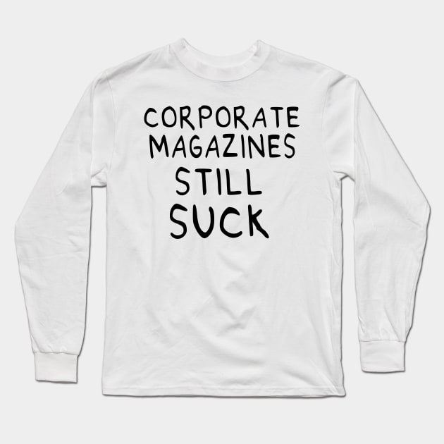 Corporate Magazines Still Suck 90s Style Cobain Design Long Sleeve T-Shirt by darklordpug